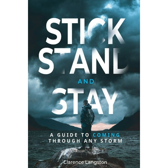Stick Stand and Stay: A Guide to Coming through Any Storm, (Paperback)