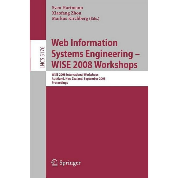 Web Information Systems Engineering - Wise 2008 Workshops: Wise 2008 International Workshops, Auckland, New Zealand, Sep, (Paperback)