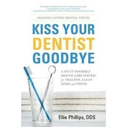 Angle View: Kiss Your Dentist Goodbye: A Do-It-Yourself Mouth Care System for Healthy, Clean Gums and Teeth [Paperback - Used]
