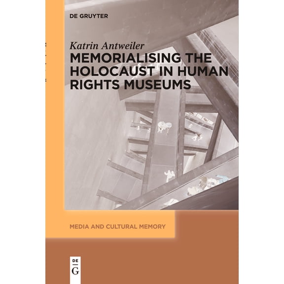 Media and Cultural Memory Memorialising the Holocaust in Human Rights Museums, Book 37, (Paperback)