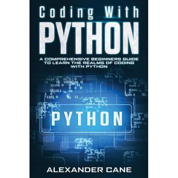Pre-Owned Coding with Python: Coding with Python: A Comprehensive Beginners Guide to Learn the Realms of Coding with Python (Paperback)