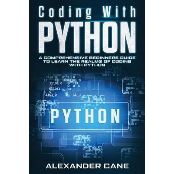 Pre-Owned Coding with Python: Coding with Python: A Comprehensive Beginners Guide to Learn the Realms of Coding with Python (Paperback)