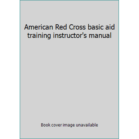 American Red Cross basic aid training instructor's manual, Used [Paperback]