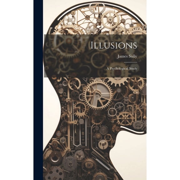 Illusions: A Psychological Study, (Hardcover)