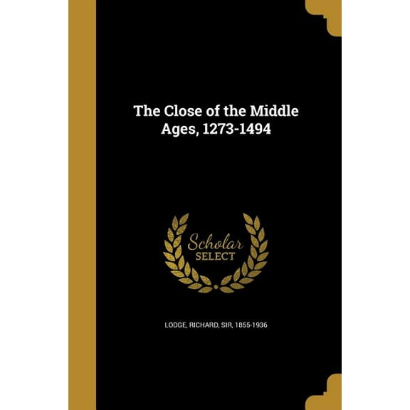 The Close of the Middle Ages, 1273-1494 (Paperback)