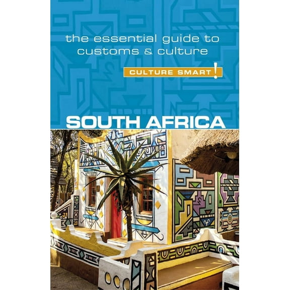 South Africa - Culture Smart! : The Essential Guide to Customs & Culture - Paperback