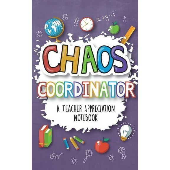 Chaos Coordinator - A Teacher Appreciation Notebook: A Thank You Goodie for Your Favorite Art, Music, Dance, Science and, (Paperback)