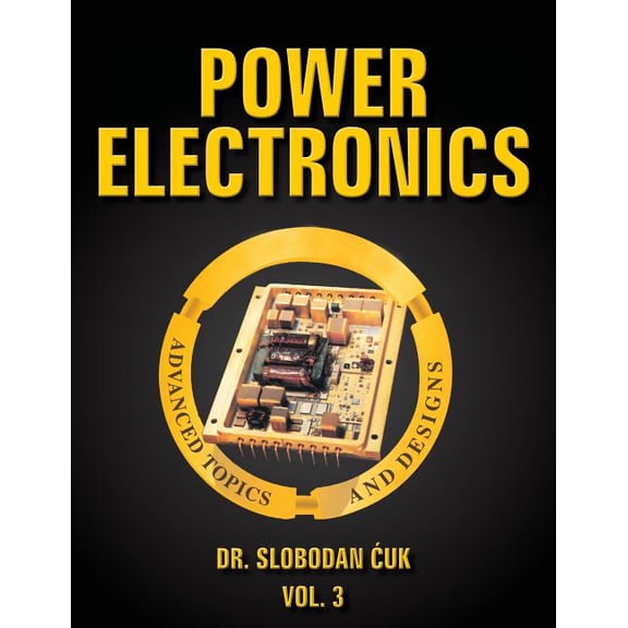 Power Electronics : Advanced Topics and Designs