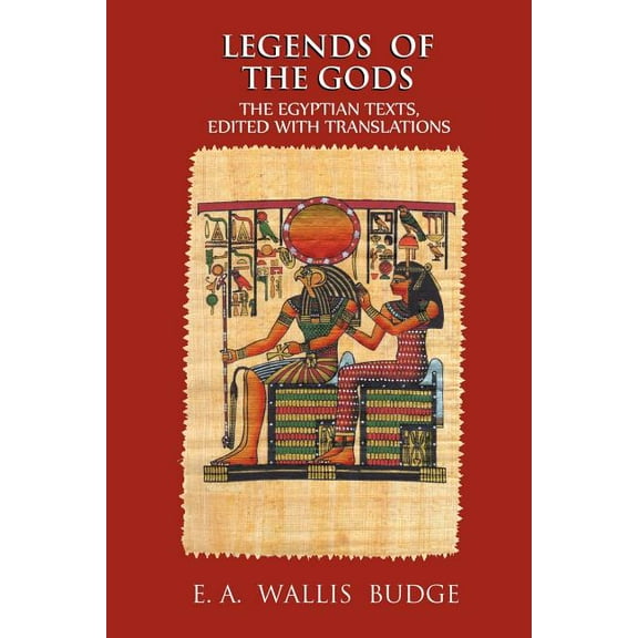 Legends of the Gods: The Egyptian Texts, Edited with Translations, (Paperback)