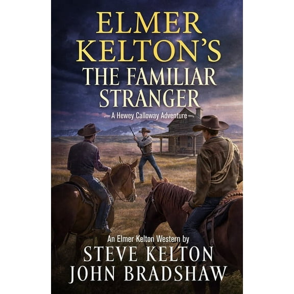 Hewey Calloway Elmer Kelton's the Familiar Stranger: A Hewey Calloway Adventure, Book 5, (Paperback)