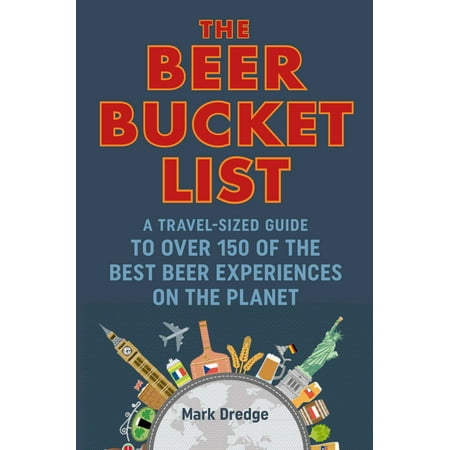 The Beer Bucket List : A travel-sized guide to over 150 of the best beer experiences on the (List Of Best Wines In India)