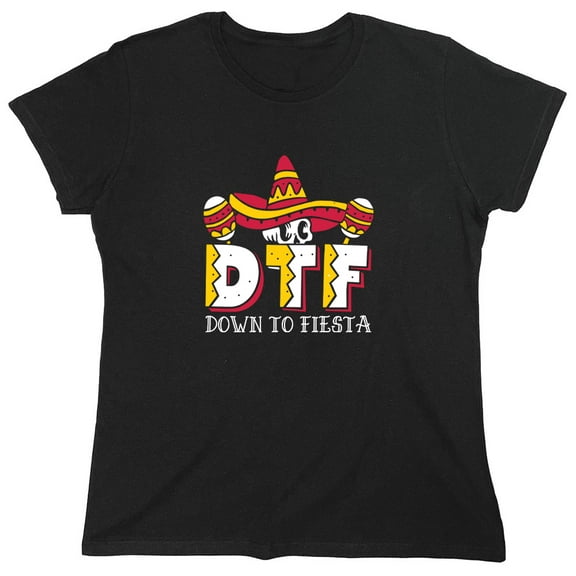 Down To Fiesta Sarcastic Humor Novelty Funny Women's Casual Tees