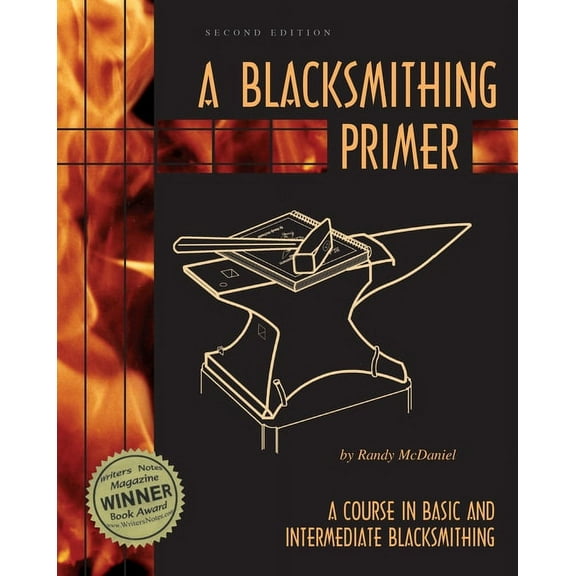 A Blacksmithing Primer: A Course in Basic and Intermediate Blacksmithing, (Paperback)
