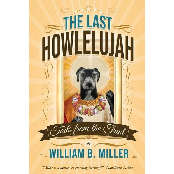 The Last Howlelujah: Tails from the Trail, (Paperback)