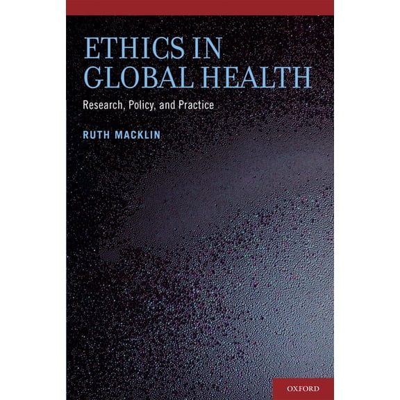 Ethics in Global Health: Research, Policy, and Practice, (Hardcover)