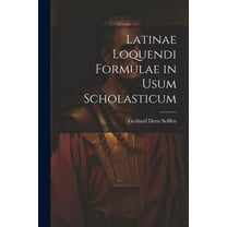 Latinae Loquendi Formulae in Usum Scholasticum (Paperback)