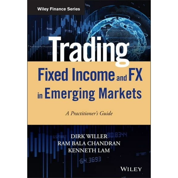 Wiley Finance Trading Fixed Income and Fx in Emerging Markets: A Practitioner's Guide, (Hardcover)