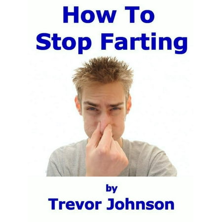 How To Stop Farting - eBook (Best Way To Stop Farting)