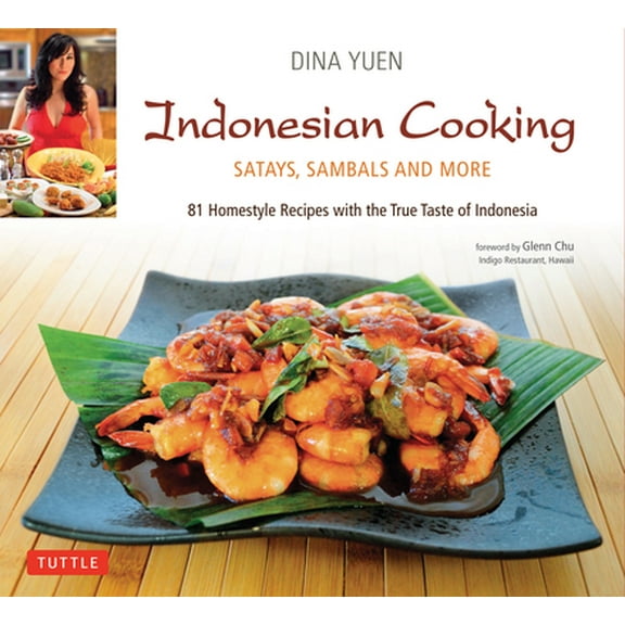 Pre-Owned Indonesian Cooking: Satays, Sambals and More [Indonesian Cookbook, 81 Recipes] (Hardcover) by Dina Yuen, Glenn Chu
