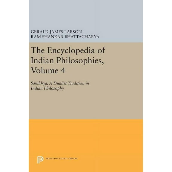 Princeton Legacy Library The Encyclopedia of Indian Philosophies, Volume 4: Samkhya, a Dualist Tradition in Indian Philosophy, Book 842, (Hardcover)