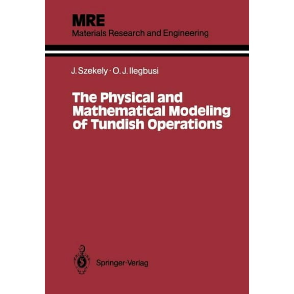 Materials Research and Engineering The Physical and Mathematical Modeling of Tundish Operations, (Paperback)