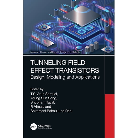 Materials, Devices, and Circuits Tunneling Field Effect Transistors: Design, Modeling and Applications, (Hardcover)
