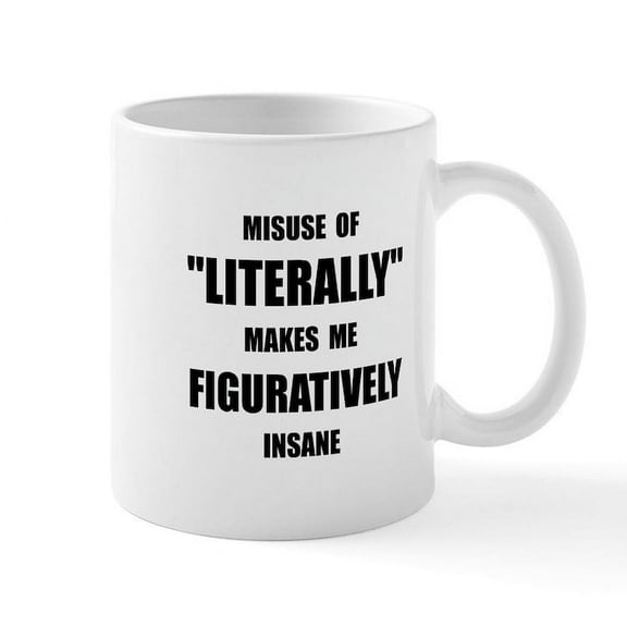 CafePress - Literally Figuratively Mug - 11 oz Ceramic Mug - Novelty Coffee Tea Cup