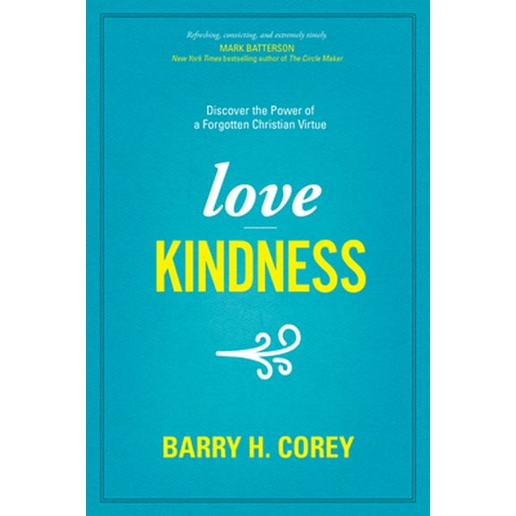 Pre-Owned Love Kindness: Discover the Power of a Forgotten Christian Virtue (Paperback) 149641196X 9781496411969