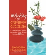 Angle View: Unlocking the Grief Code : A Grief Recovery Manual Using Mind, Body and Spirit Healing Soul Utions, Used [Paperback]