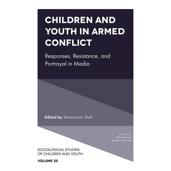 Sociological Studies of Children and You Children and Youth in Armed Conflict: Responses, Resistance, and Portrayal in Media, Book 35, (Hardcover)