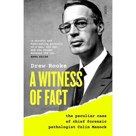A Witness of Fact: The Peculiar Case of Chief Forensic Pathologist Colin Manock (Paperback) by Drew Rooke