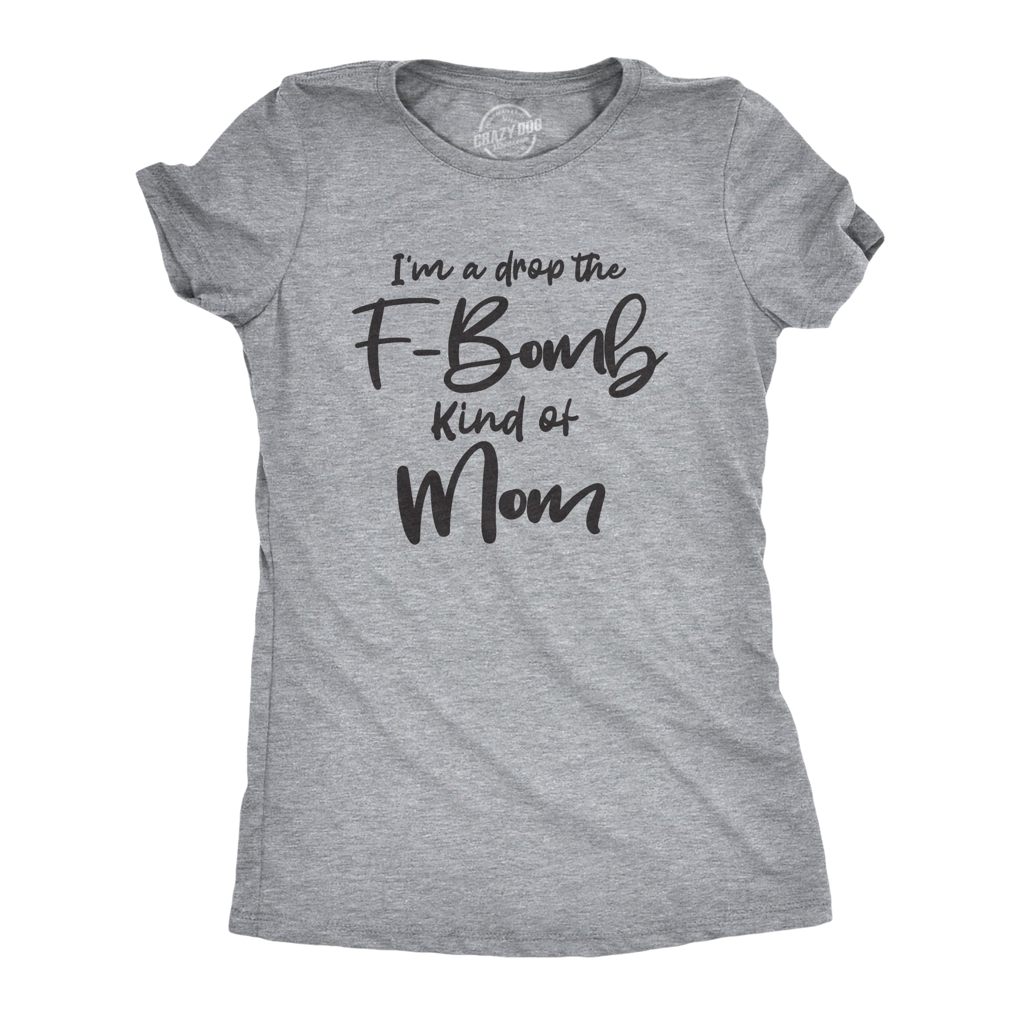 Im A Drop The F-Bomb Kind of Mom Funny and Novelty Gift Crewneck Pullover Sweatshirt On Mothers Day