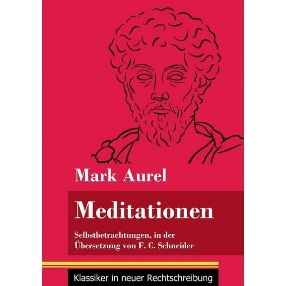 Meditationen: Selbstbetrachtungen (Band 28, Klassiker in neuer Rechtschreibung) (Paperback)