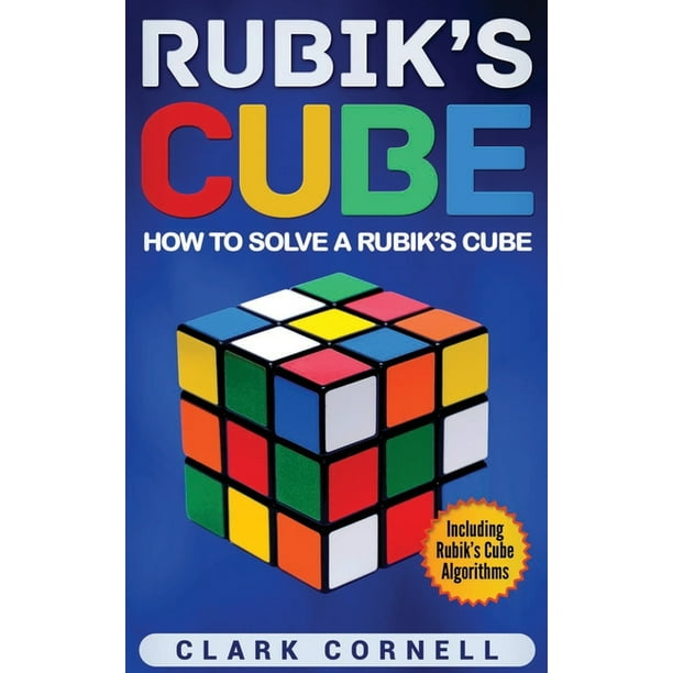 Rubik's Cube: How to Solve a Rubik's Cube, Including Rubik's Cube ...