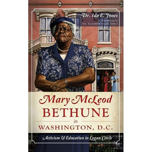 Mary McLeod Bethune in Washington, D.C.: Activism and Education in Logan Circle (Hardcover)