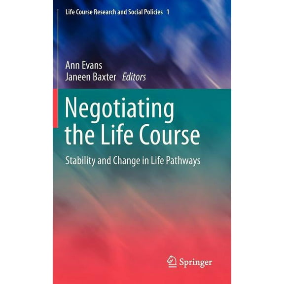 Life Course Research and Social Policies Negotiating the Life Course: Stability and Change in Life Pathways, Book 1, (Hardcover)