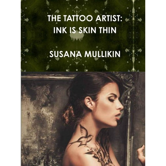 The Tattoo Artist: Ink Is Skin Thin, (Paperback)