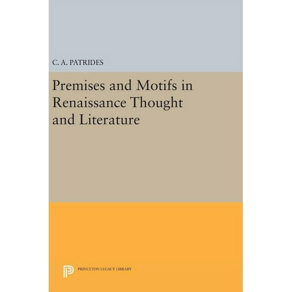 Princeton Legacy Library Premises and Motifs in Renaissance Thought and Literature, Book 771, (Hardcover)