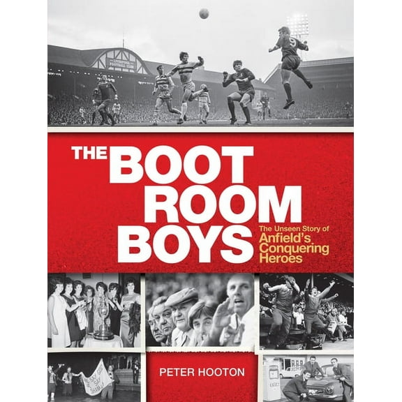The Boot Room Boys : The Unseen Story of Anfield's Conquering Heroes (Hardcover)