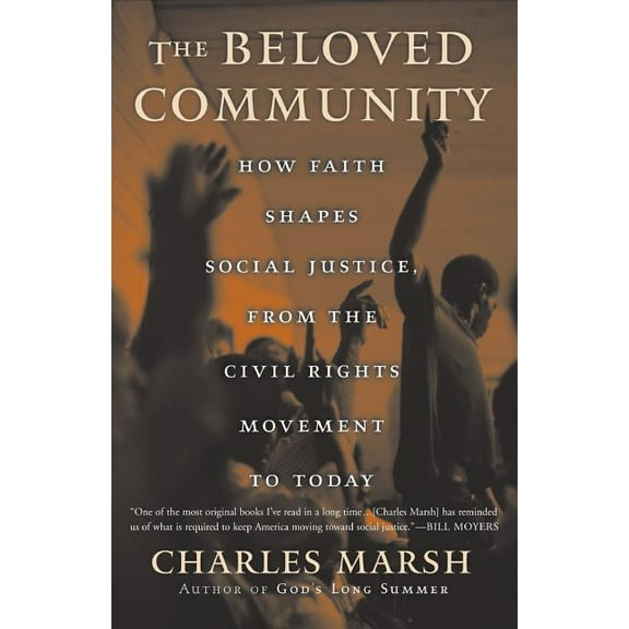 The Beloved Community: How Faith Shapes Social Justice from the Civil Rights Movement to Today, (Paperback)