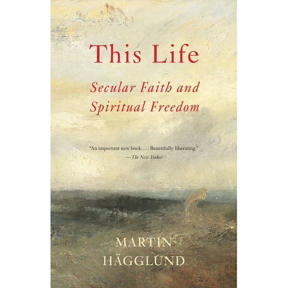 This Life: Secular Faith and Spiritual Freedom, (Paperback)