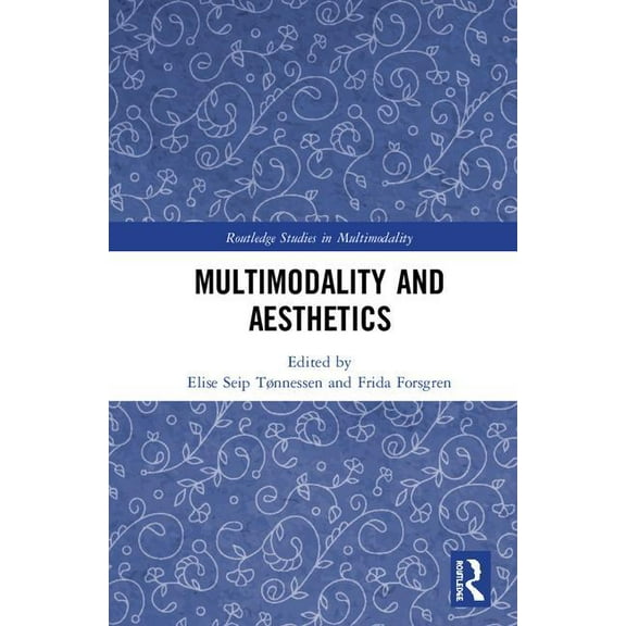 Routledge Studies in Multimodality Multimodality and Aesthetics, (Hardcover)