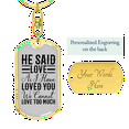thumbnail image 3 of He Said Love Stainless Steel or 18k Gold Premium Swivel Dog Tag Keychain, 3 of 16