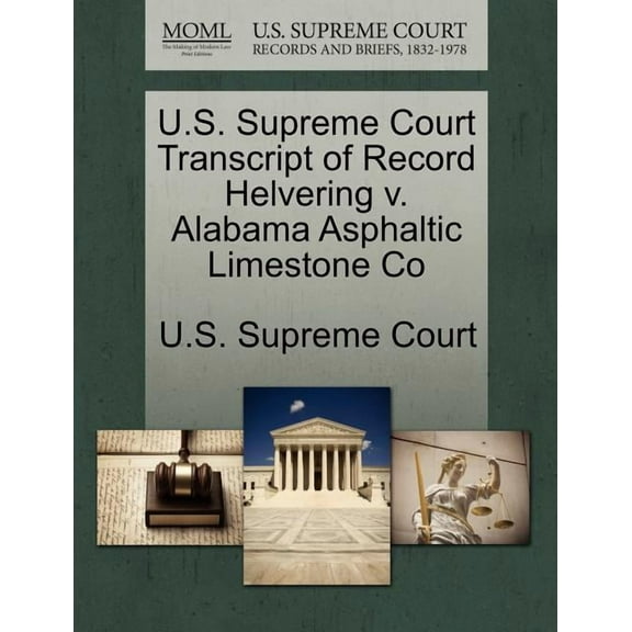 U.S. Supreme Court Transcript of Record Helvering V. Alabama Asphaltic Limestone Co (Paperback)