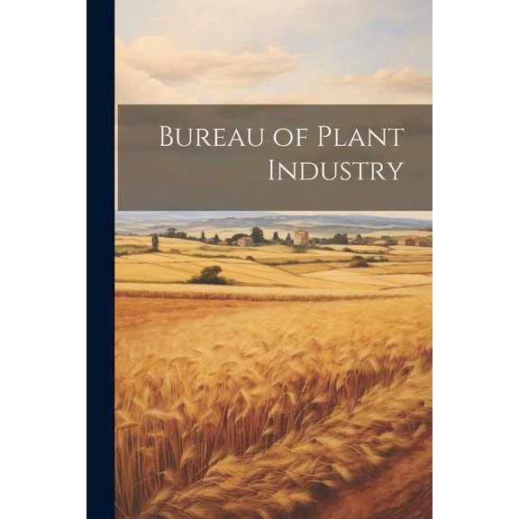 Bureau of Plant Industry (Paperback)
