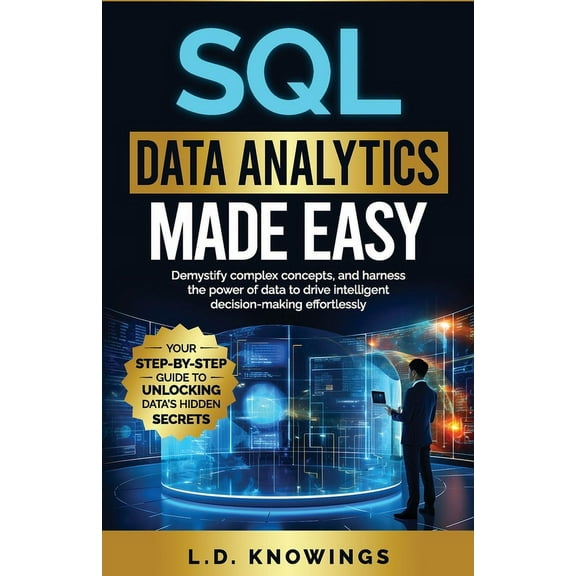 SQL Data Analytics Made Easy: Demystify complex concepts, and harness the power of data to drive intelligent decision-ma, (Paperback)
