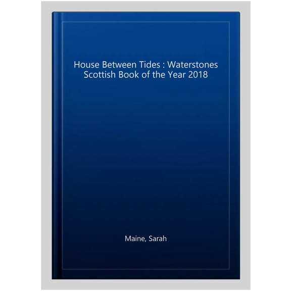 The House Between Tides: A spellbindingly atmospheric mystery set in the beautiful Scottish (Paperback) by Sarah Maine