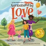 Surrounded by Love Surrounded by Love: An Open Adoption Story - Two Adoptive Moms, Book 2, (Paperback)