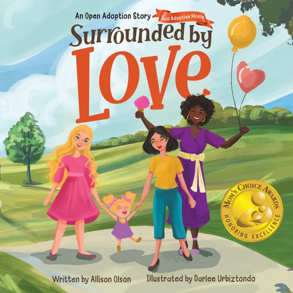 Surrounded by Love Surrounded by Love: An Open Adoption Story - Two Adoptive Moms, Book 2, (Paperback)