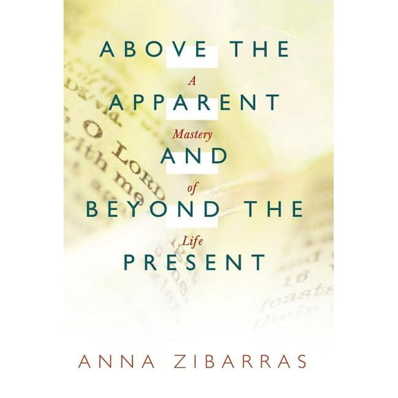 Above the Apparent and Beyond the Present: A Mastery of Life (Hardcover)